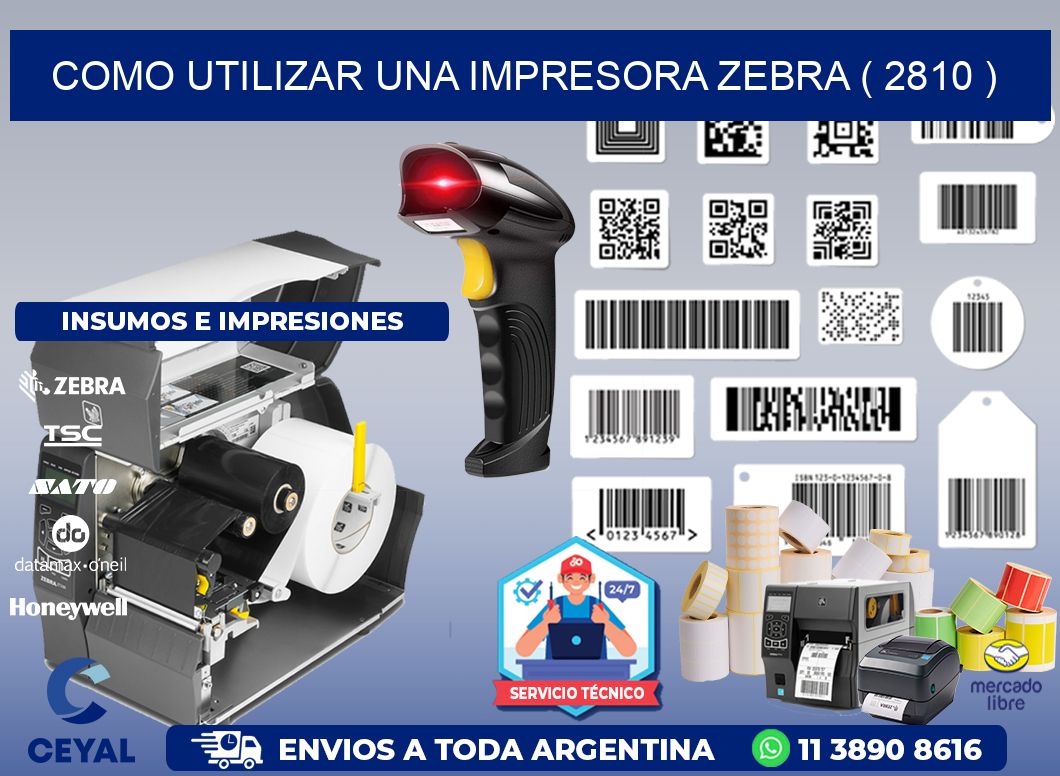 COMO UTILIZAR UNA IMPRESORA ZEBRA ( 2810 )