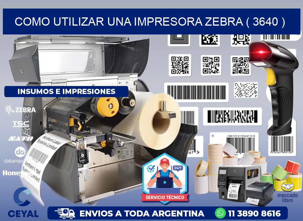 COMO UTILIZAR UNA IMPRESORA ZEBRA ( 3640 )