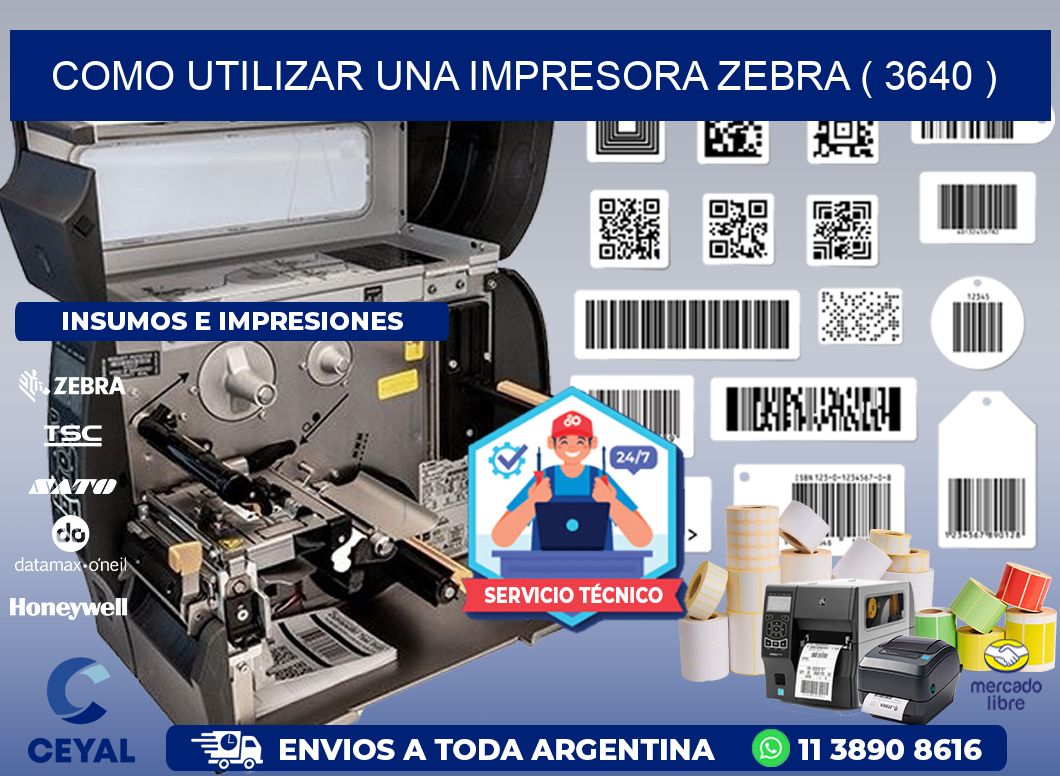 COMO UTILIZAR UNA IMPRESORA ZEBRA ( 3640 )