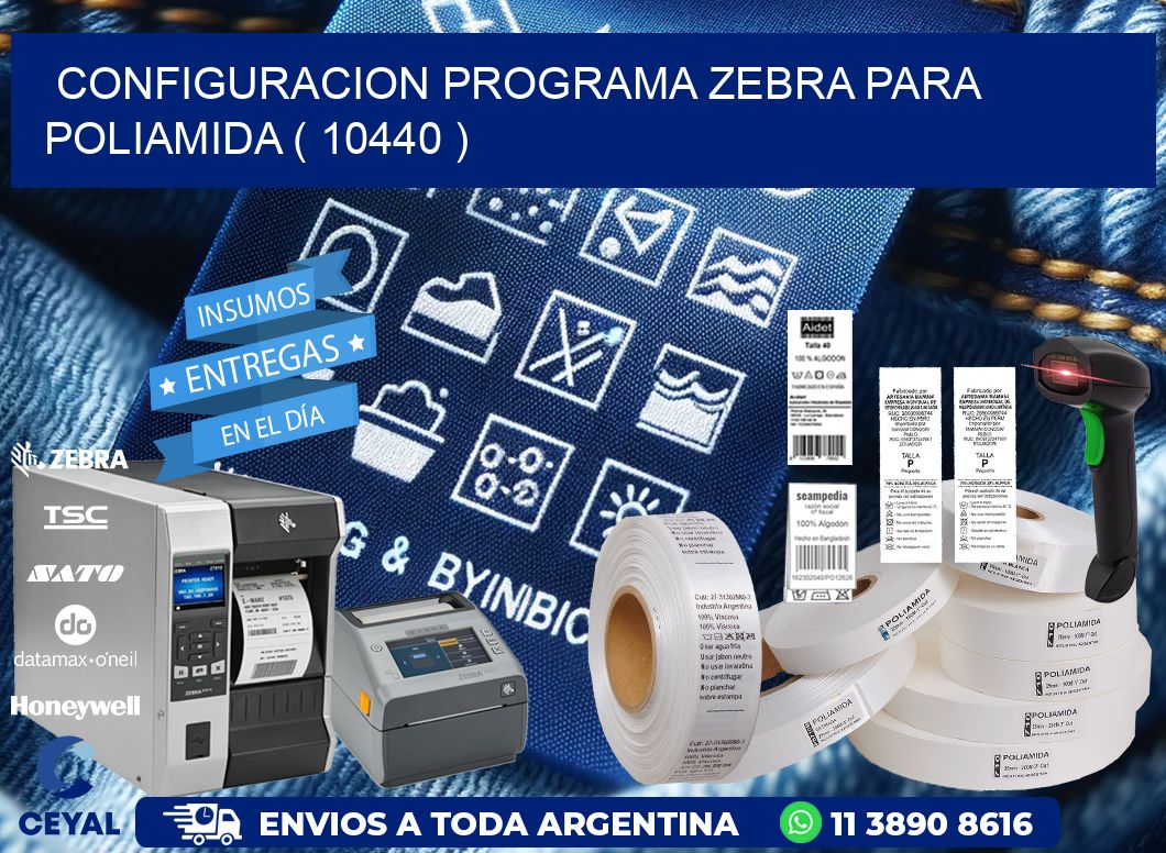 CONFIGURACION PROGRAMA ZEBRA PARA POLIAMIDA ( 10440 )