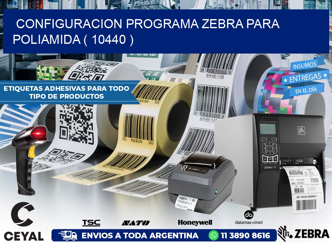CONFIGURACION PROGRAMA ZEBRA PARA POLIAMIDA ( 10440 )