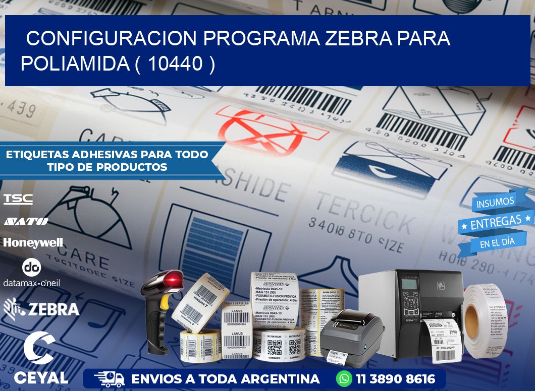 CONFIGURACION PROGRAMA ZEBRA PARA POLIAMIDA ( 10440 )