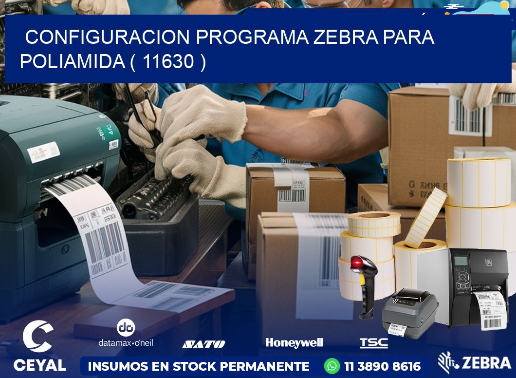 CONFIGURACION PROGRAMA ZEBRA PARA POLIAMIDA ( 11630 )