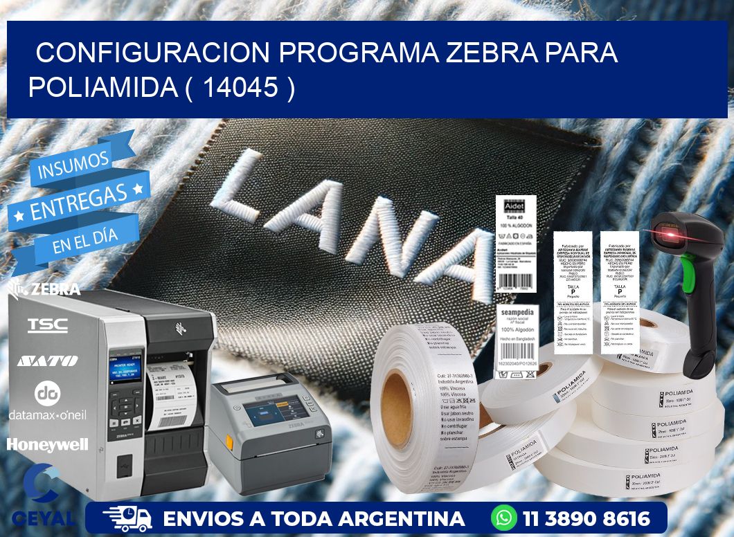 CONFIGURACION PROGRAMA ZEBRA PARA POLIAMIDA ( 14045 )