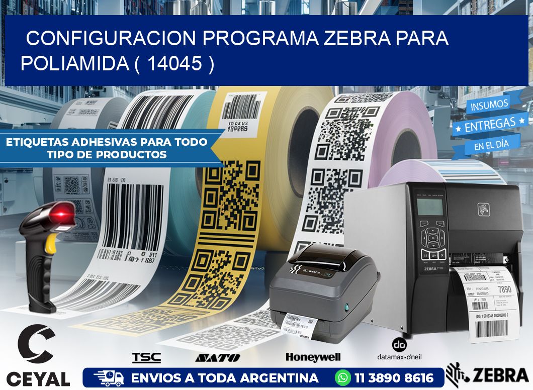 CONFIGURACION PROGRAMA ZEBRA PARA POLIAMIDA ( 14045 )