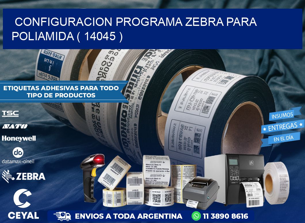 CONFIGURACION PROGRAMA ZEBRA PARA POLIAMIDA ( 14045 )