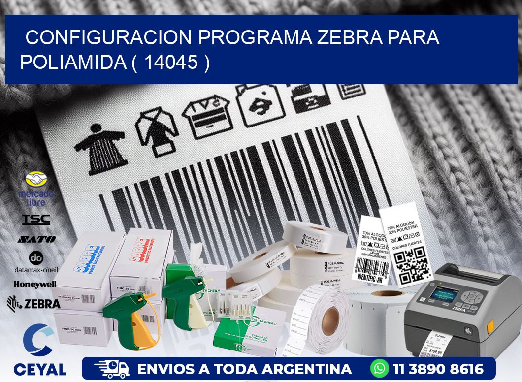 CONFIGURACION PROGRAMA ZEBRA PARA POLIAMIDA ( 14045 )
