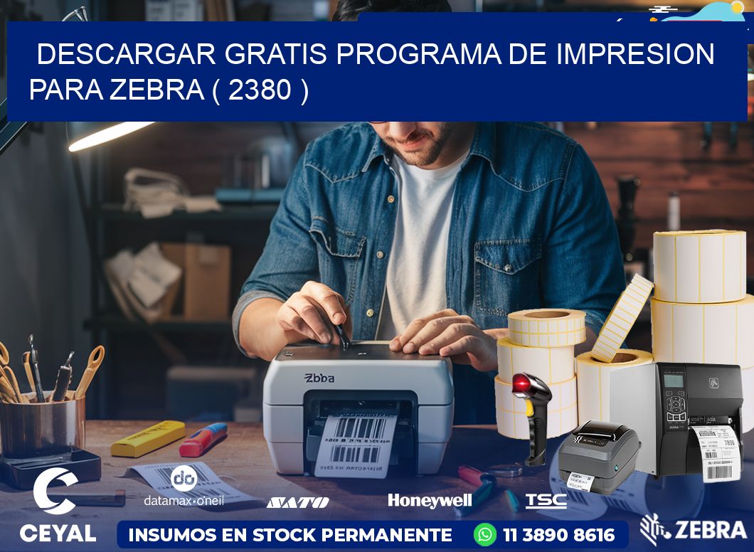 DESCARGAR GRATIS PROGRAMA DE IMPRESION PARA ZEBRA ( 2380 )