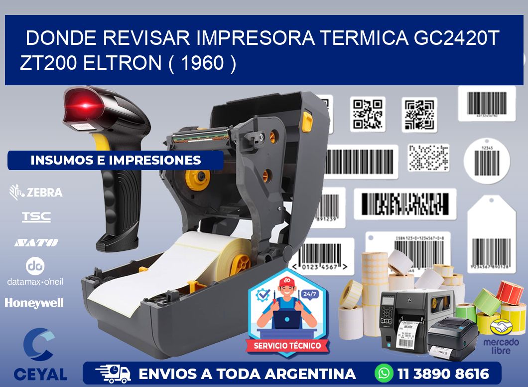 DONDE REVISAR IMPRESORA TERMICA GC2420T ZT200 ELTRON ( 1960 )