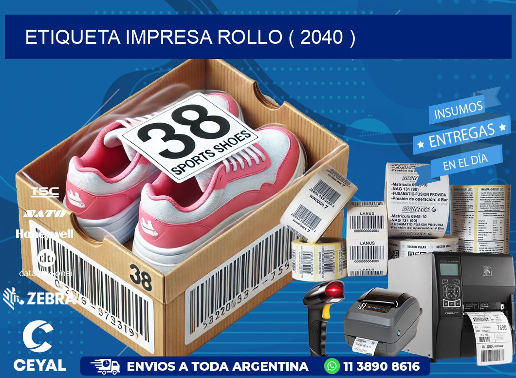 ETIQUETA IMPRESA ROLLO ( 2040 )