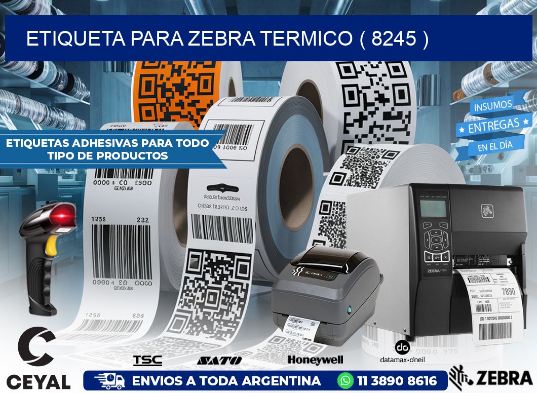 ETIQUETA PARA ZEBRA TERMICO ( 8245 )