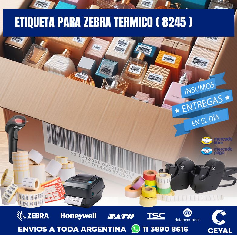 ETIQUETA PARA ZEBRA TERMICO ( 8245 )