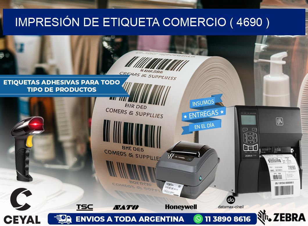 IMPRESIÓN DE ETIQUETA COMERCIO ( 4690 )