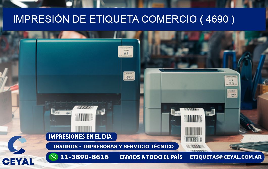 IMPRESIÓN DE ETIQUETA COMERCIO ( 4690 )