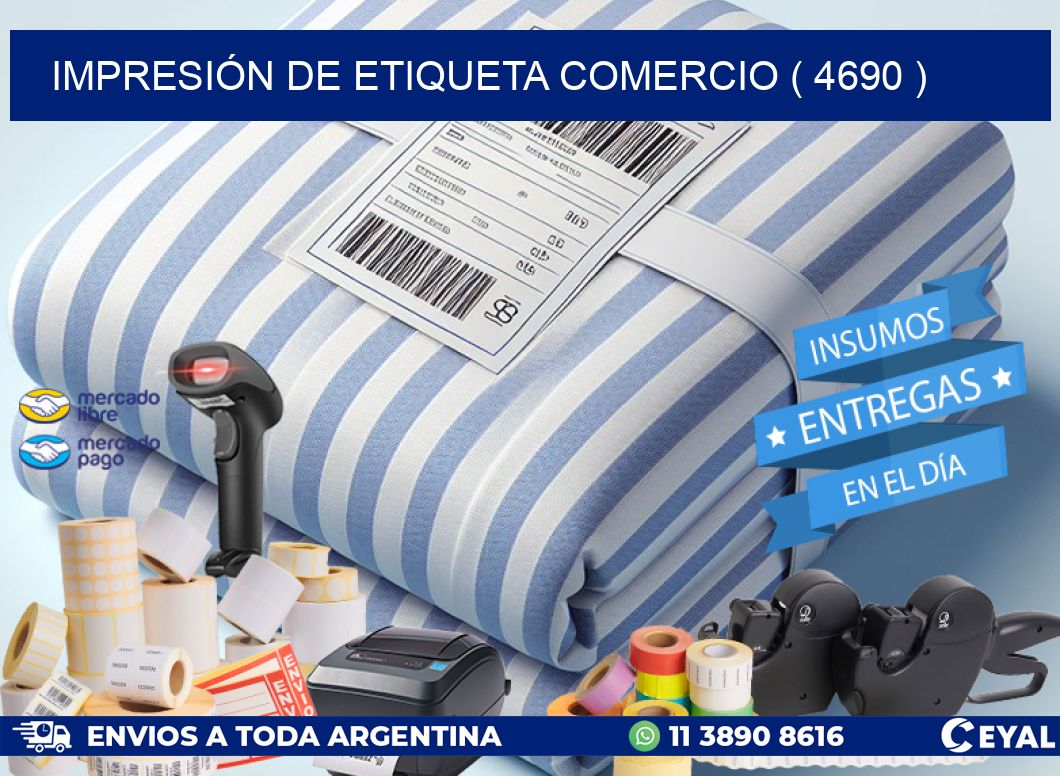 IMPRESIÓN DE ETIQUETA COMERCIO ( 4690 )