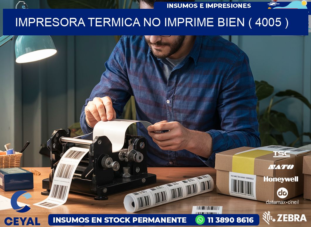 IMPRESORA TERMICA NO IMPRIME BIEN ( 4005 )
