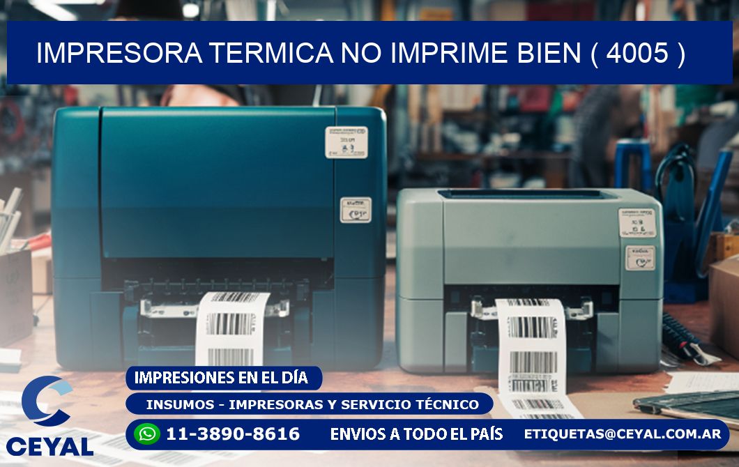 IMPRESORA TERMICA NO IMPRIME BIEN ( 4005 )