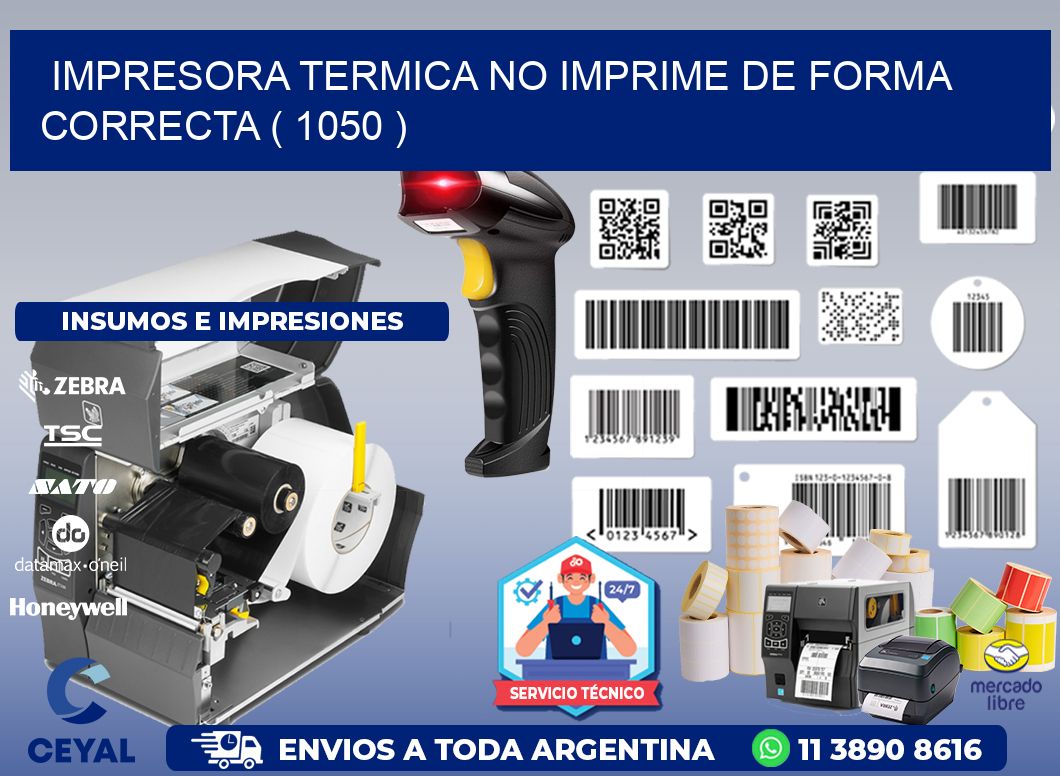 IMPRESORA TERMICA NO IMPRIME DE FORMA CORRECTA ( 1050 )