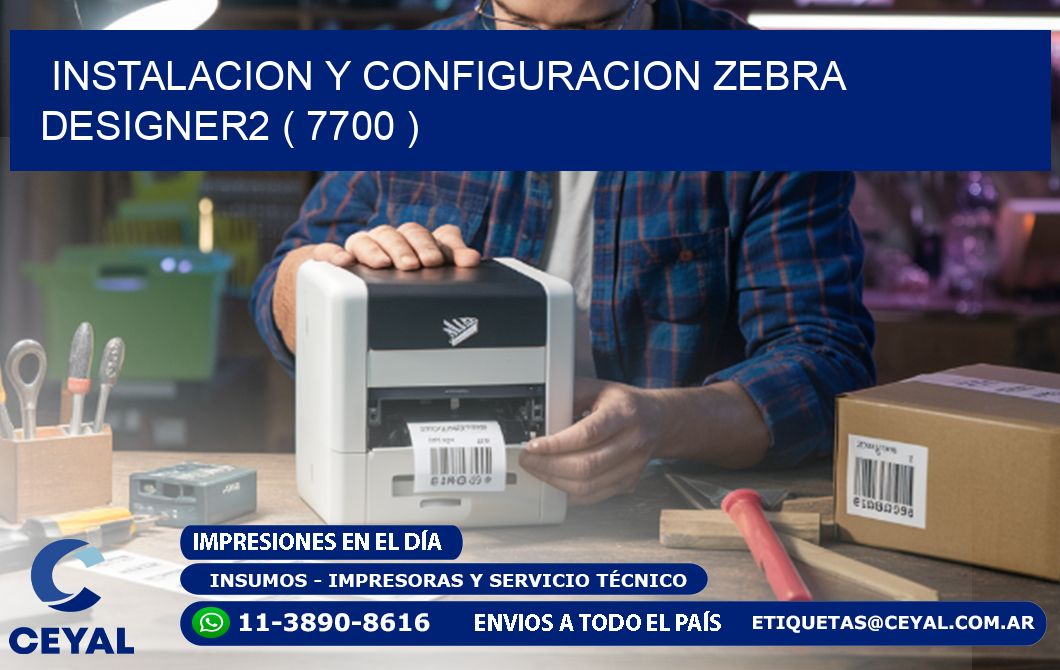 INSTALACION Y CONFIGURACION ZEBRA DESIGNER2 ( 7700 )