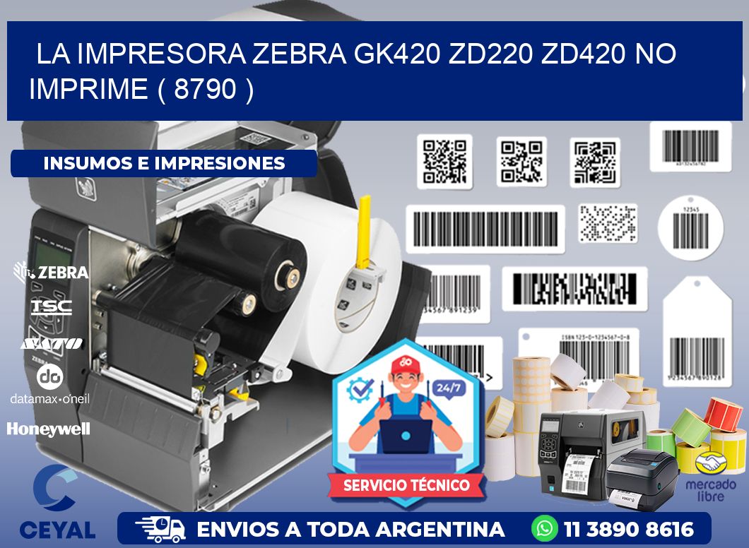 LA IMPRESORA ZEBRA GK420 ZD220 ZD420 NO IMPRIME ( 8790 )