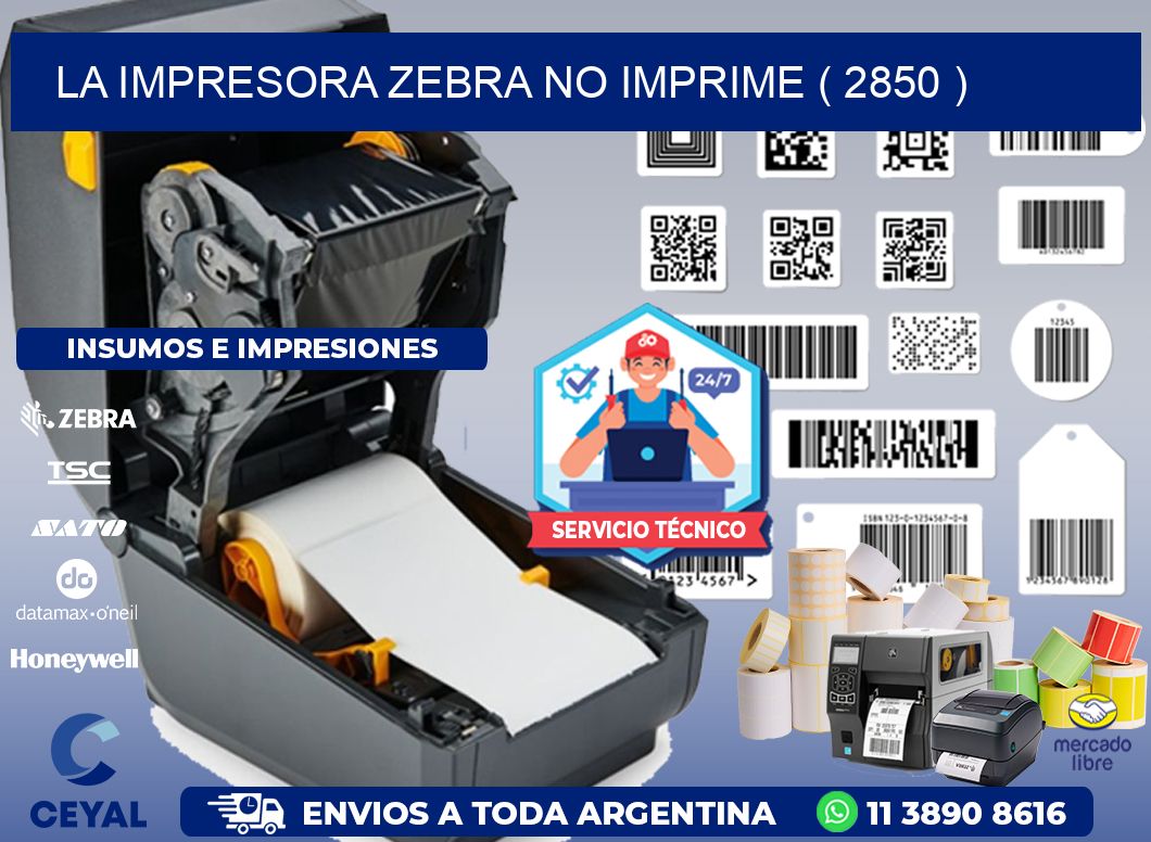LA IMPRESORA ZEBRA NO IMPRIME ( 2850 )