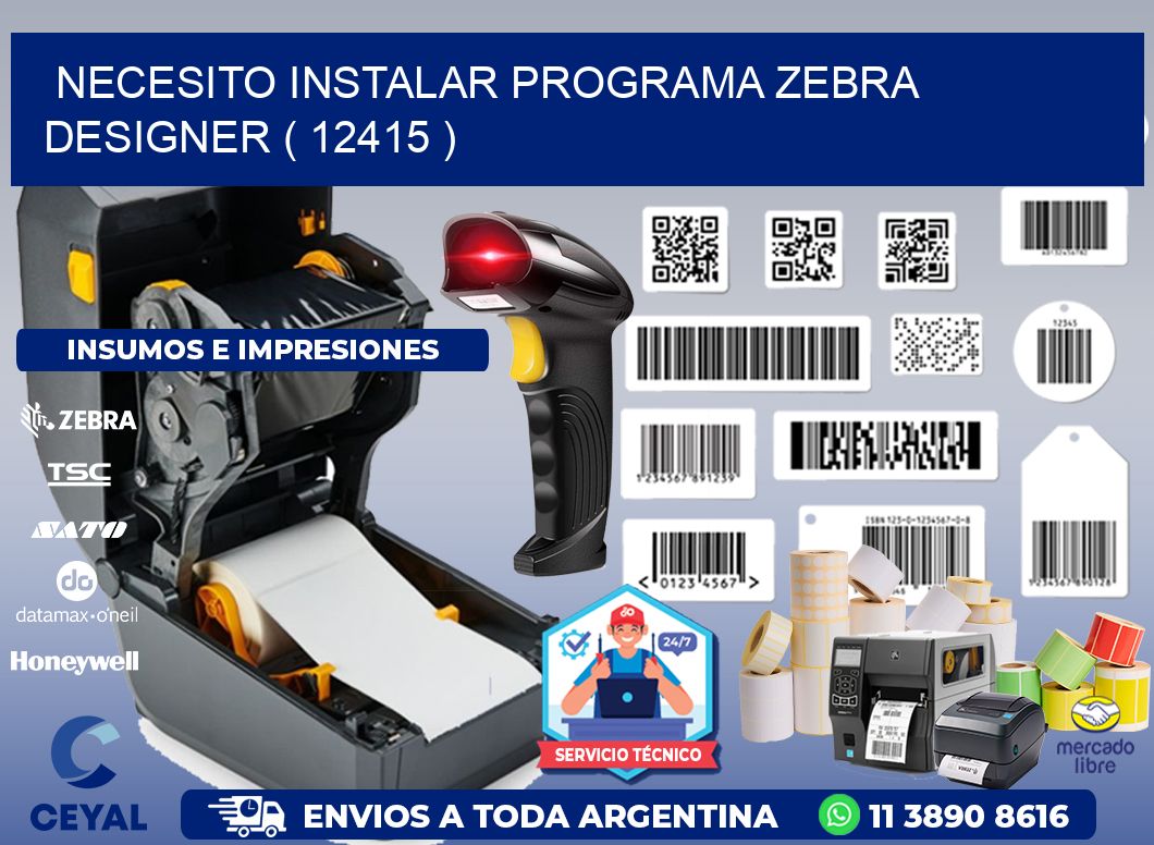 NECESITO INSTALAR PROGRAMA ZEBRA DESIGNER ( 12415 )