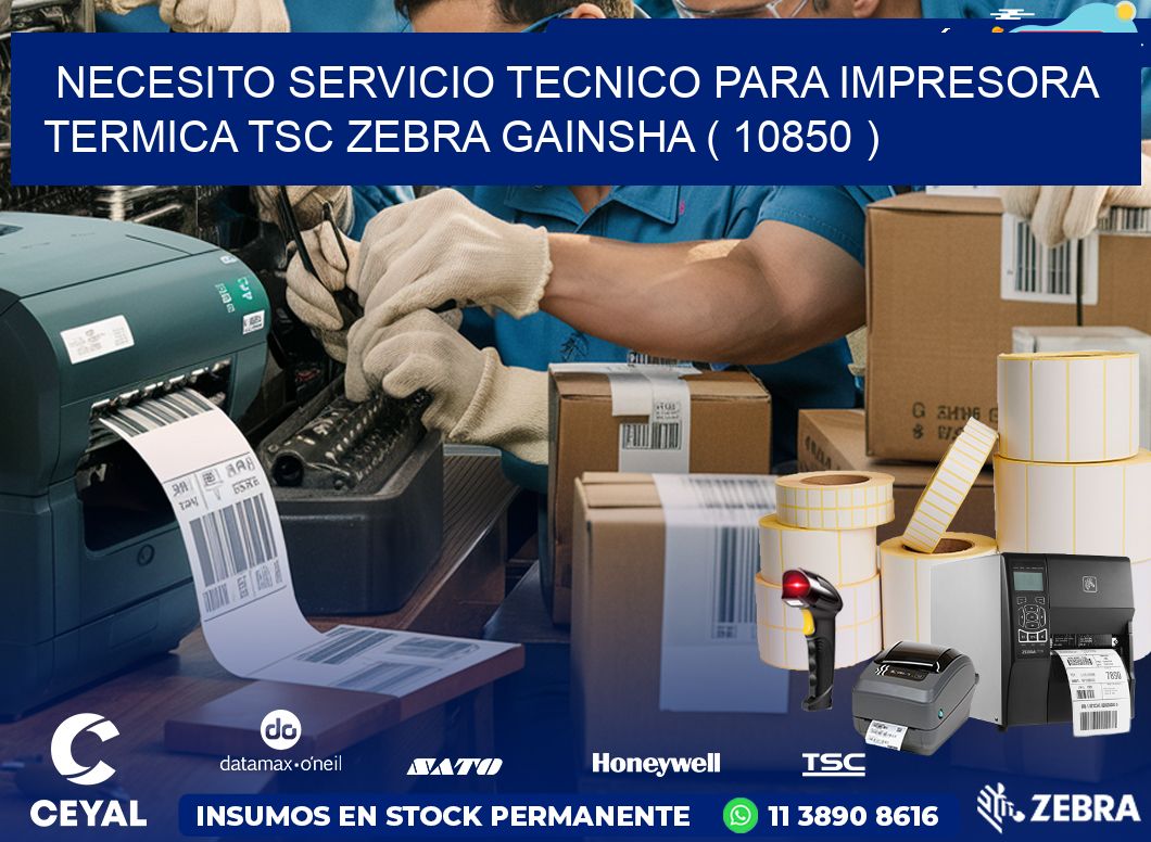 NECESITO SERVICIO TECNICO PARA IMPRESORA TERMICA TSC ZEBRA GAINSHA ( 10850 )
