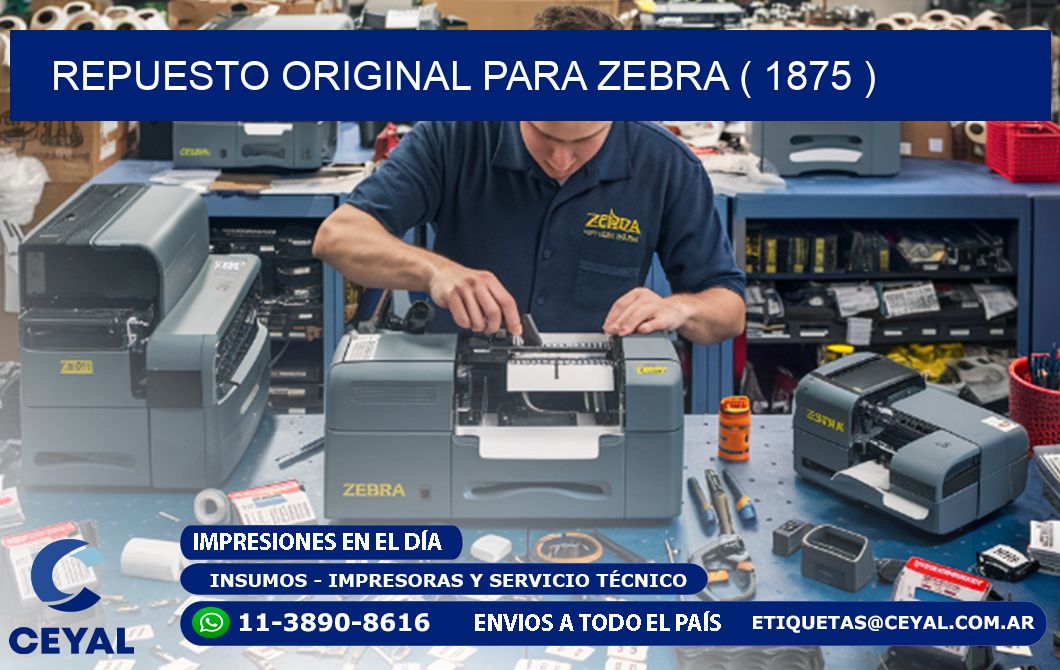 REPUESTO ORIGINAL PARA ZEBRA ( 1875 )