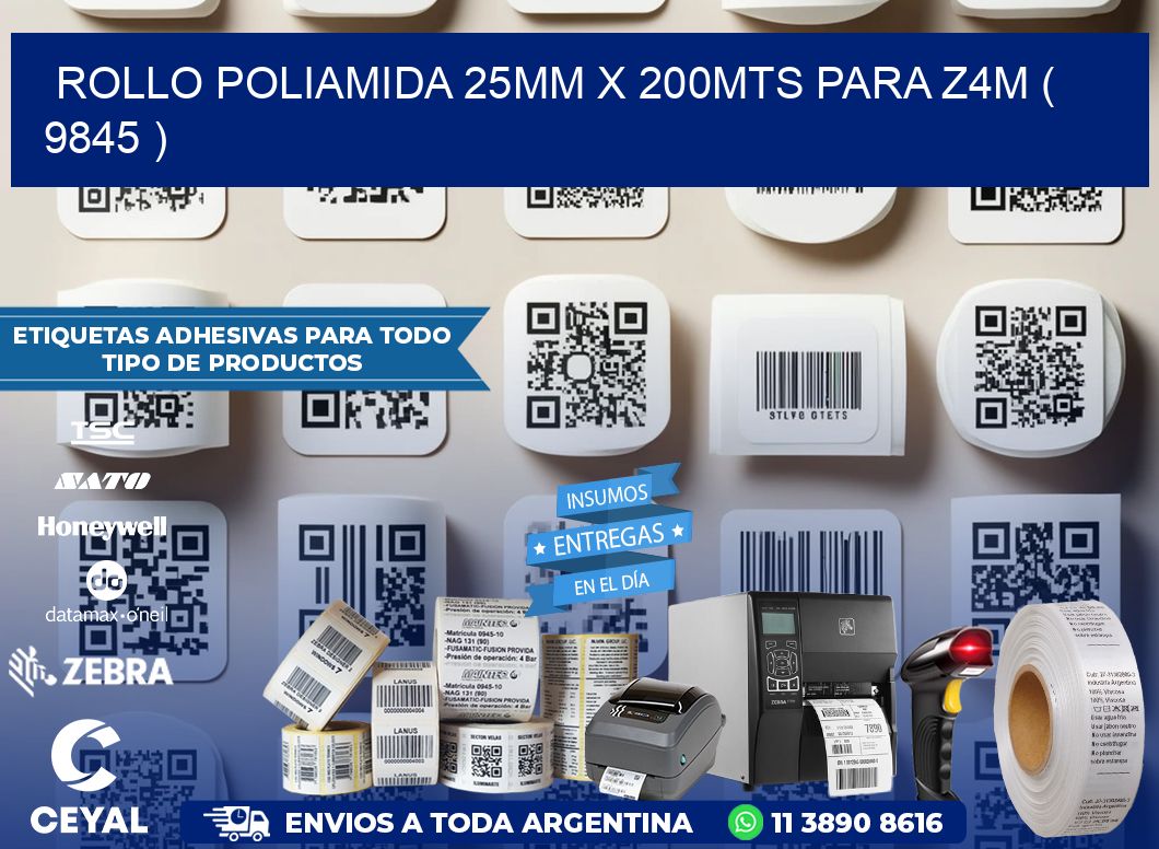 ROLLO POLIAMIDA 25MM X 200MTS PARA Z4M ( 9845 )