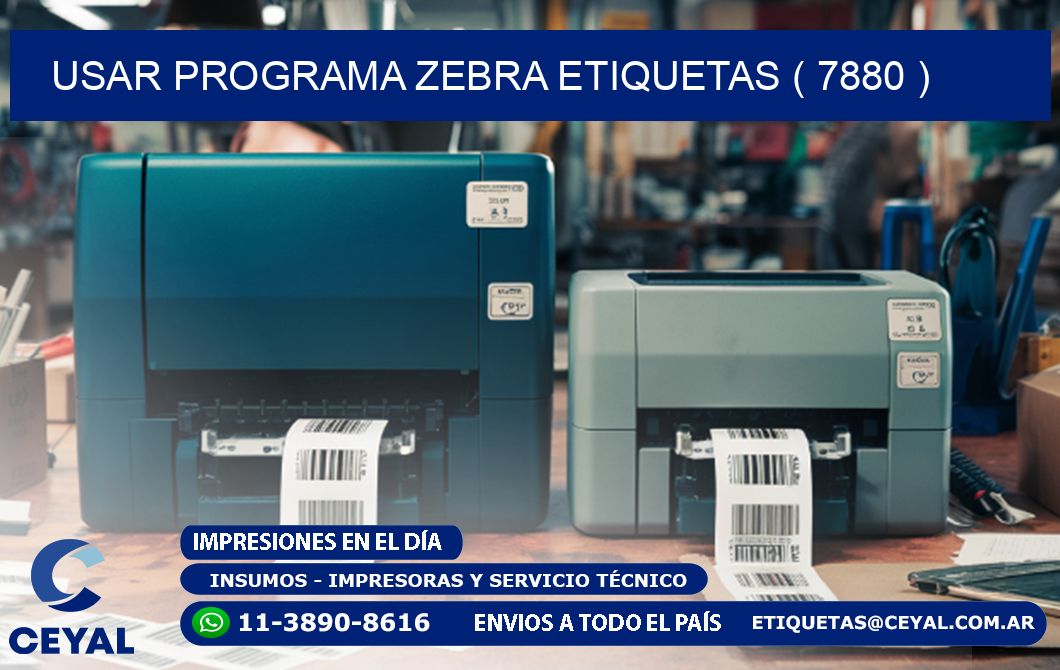 USAR PROGRAMA ZEBRA ETIQUETAS ( 7880 )