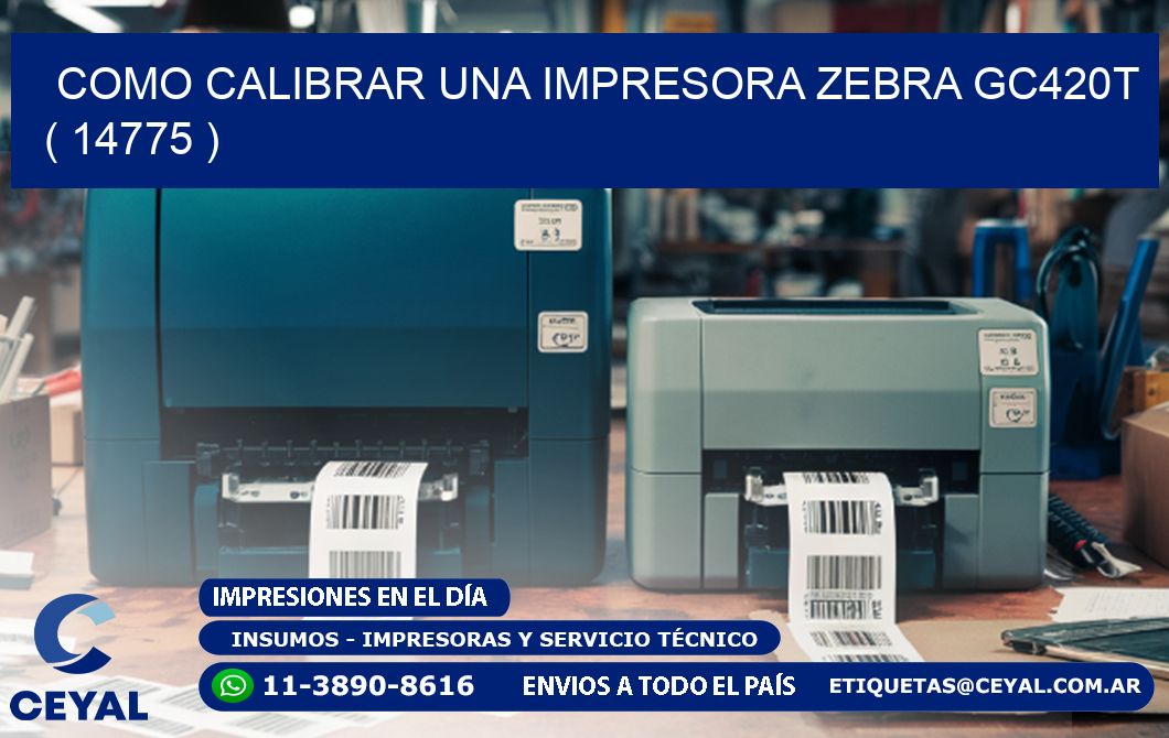 como calibrar una impresora zebra gc420t  ( 14775 )