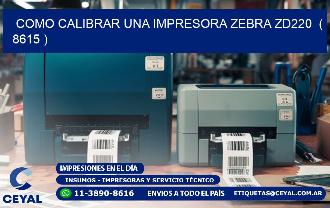 como calibrar una impresora zebra zd220  ( 8615 )