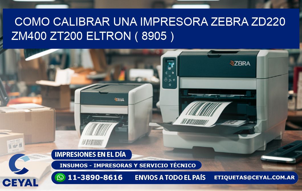 como calibrar una impresora zebra zd220 ZM400 ZT200 ELTRON ( 8905 )