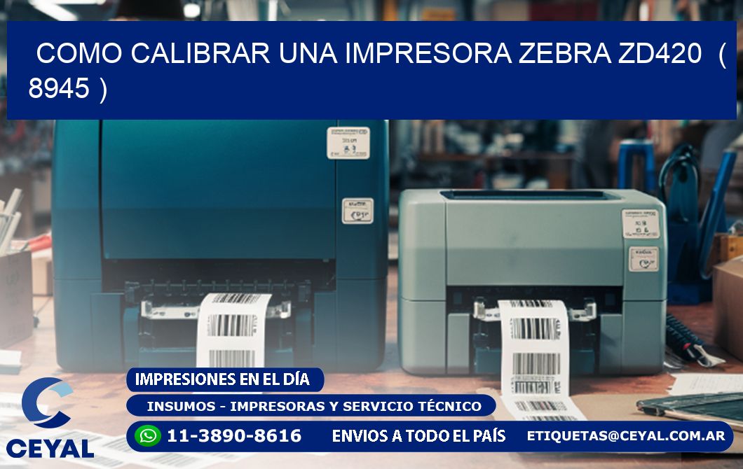 como calibrar una impresora zebra zd420  ( 8945 )
