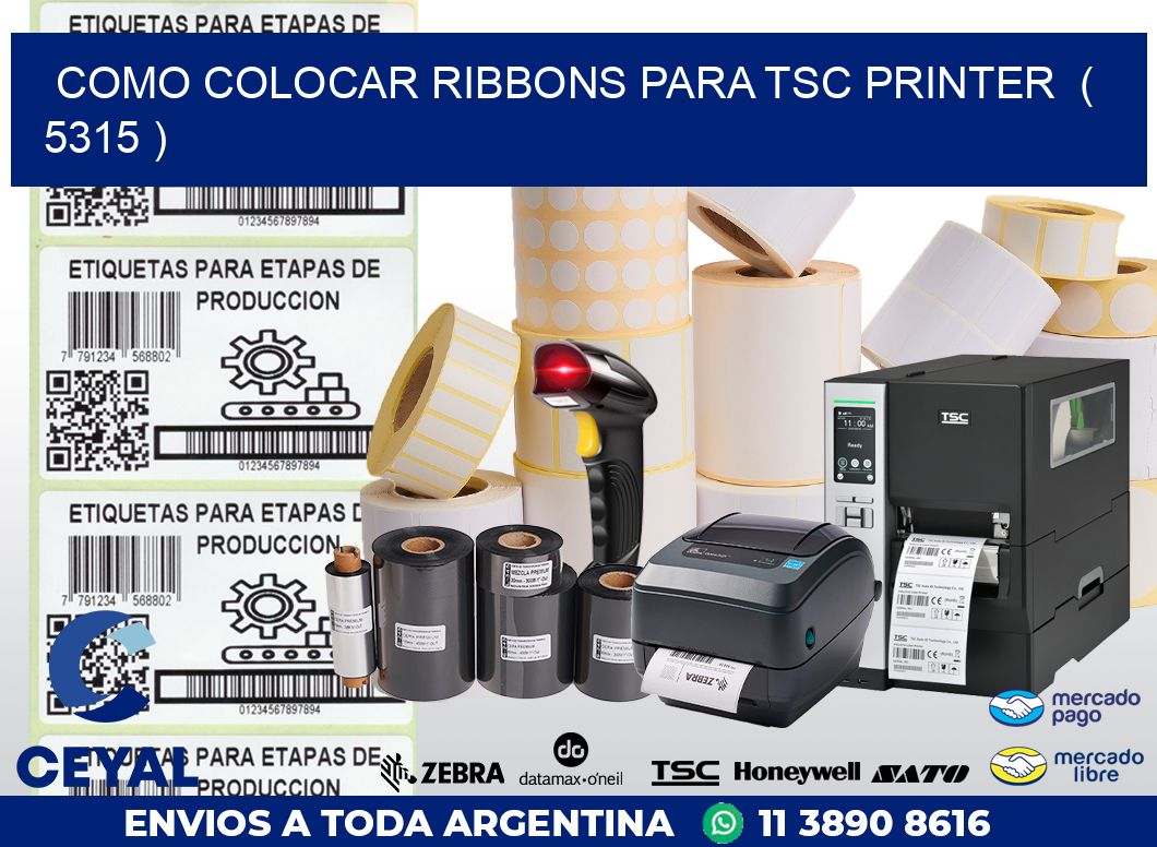 COMO COLOCAR RIBBONS PARA TSC PRINTER  ( 5315 )