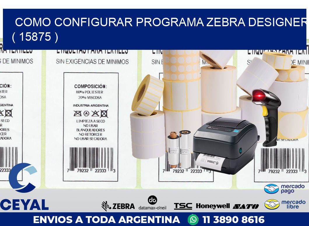 COMO CONFIGURAR PROGRAMA ZEBRA DESIGNER ( 15875 )