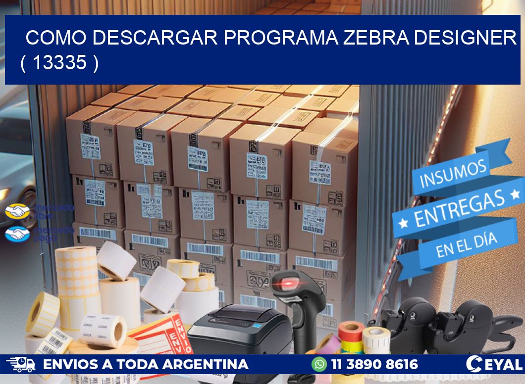 COMO DESCARGAR PROGRAMA ZEBRA DESIGNER ( 13335 )