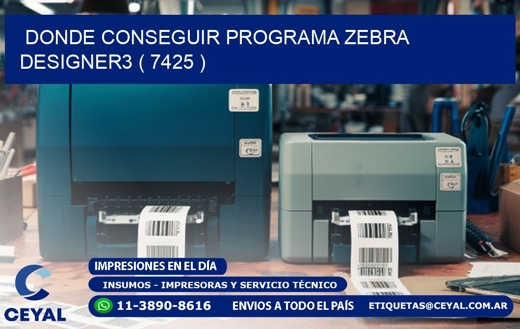 DONDE CONSEGUIR PROGRAMA ZEBRA DESIGNER3 ( 7425 )