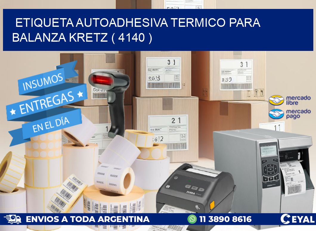 ETIQUETA AUTOADHESIVA TERMICO PARA BALANZA KRETZ ( 4140 )