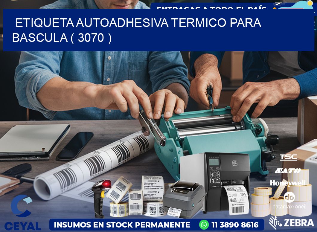 ETIQUETA AUTOADHESIVA TERMICO PARA BASCULA ( 3070 )