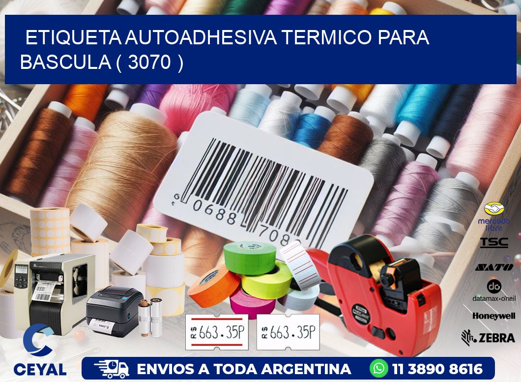 ETIQUETA AUTOADHESIVA TERMICO PARA BASCULA ( 3070 )