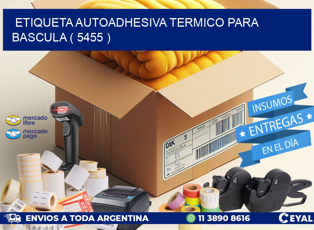 ETIQUETA AUTOADHESIVA TERMICO PARA BASCULA ( 5455 )