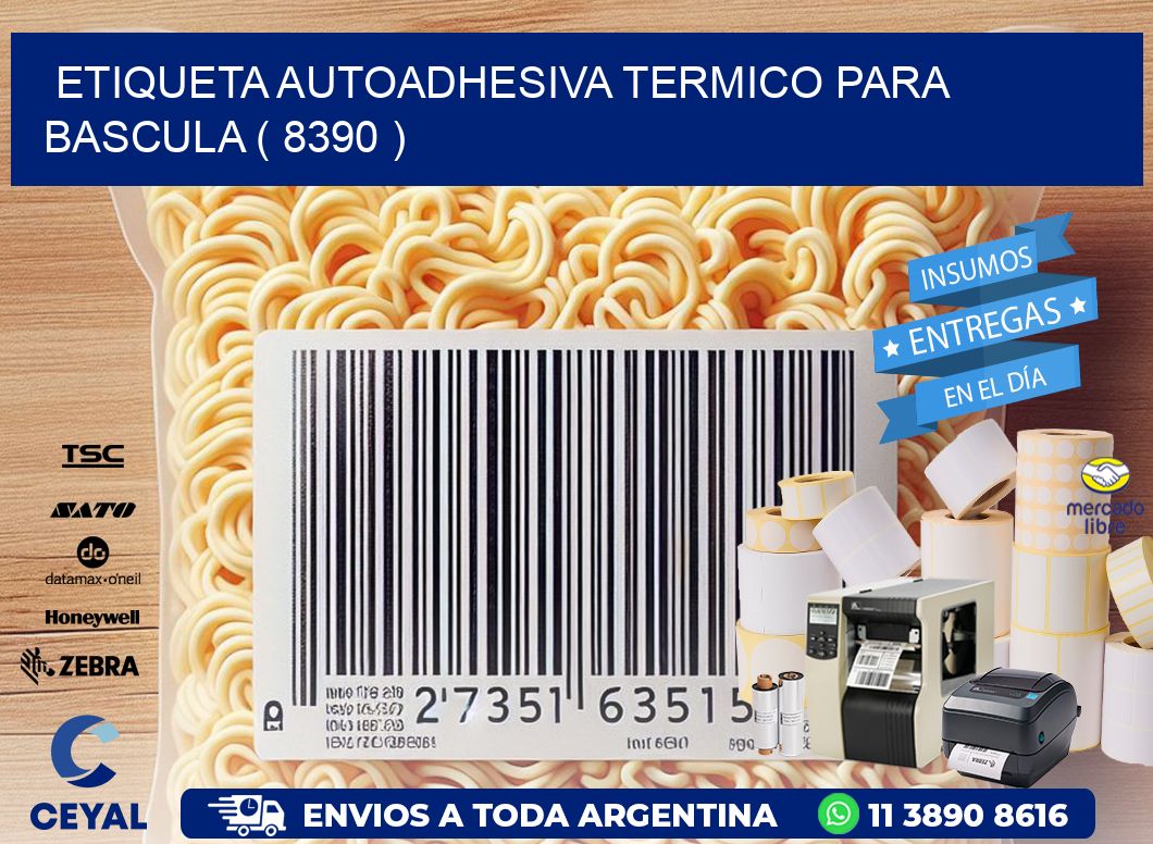 ETIQUETA AUTOADHESIVA TERMICO PARA BASCULA ( 8390 )