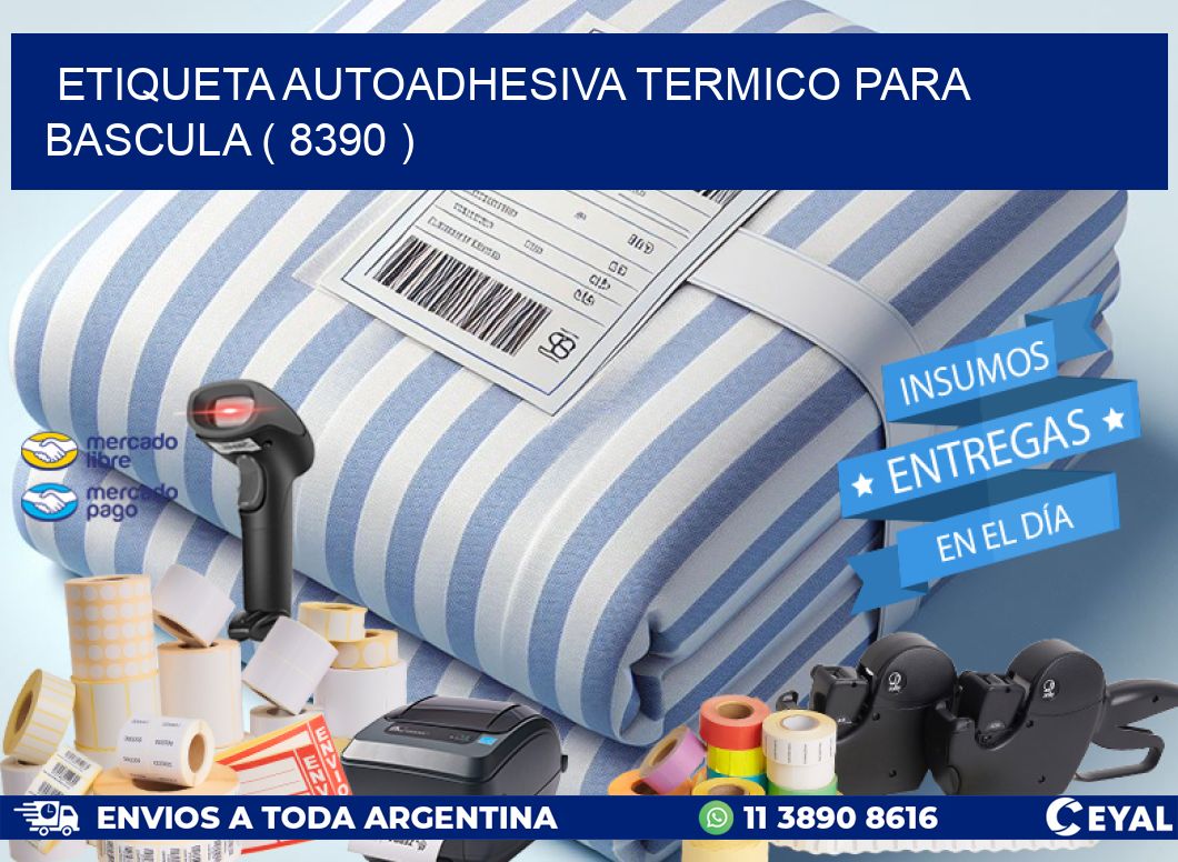 ETIQUETA AUTOADHESIVA TERMICO PARA BASCULA ( 8390 )