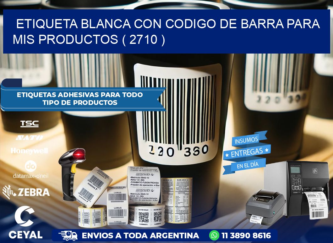 ETIQUETA BLANCA CON CODIGO DE BARRA PARA MIS PRODUCTOS ( 2710 )