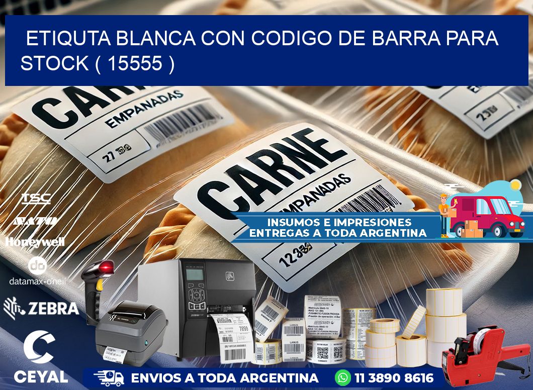 ETIQUTA BLANCA CON CODIGO DE BARRA PARA STOCK ( 15555 )