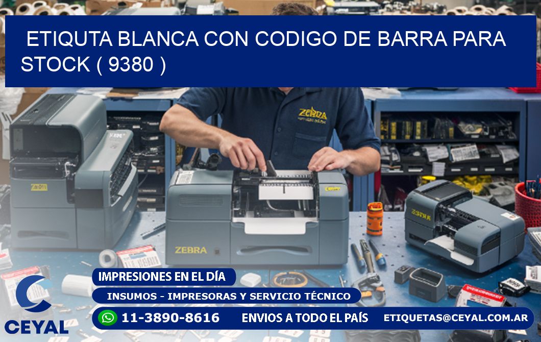 ETIQUTA BLANCA CON CODIGO DE BARRA PARA STOCK ( 9380 )