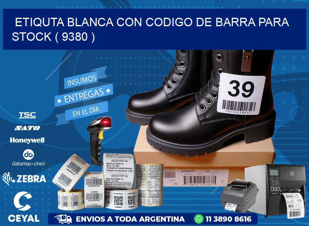 ETIQUTA BLANCA CON CODIGO DE BARRA PARA STOCK ( 9380 )