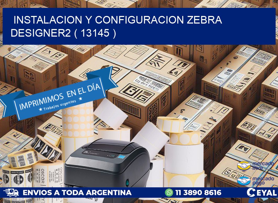 INSTALACION Y CONFIGURACION ZEBRA DESIGNER2 ( 13145 )