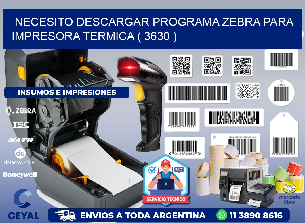 NECESITO DESCARGAR PROGRAMA ZEBRA PARA IMPRESORA TERMICA ( 3630 )
